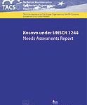Kosovo under UNSCR 1244-99 Needs Assessment Report